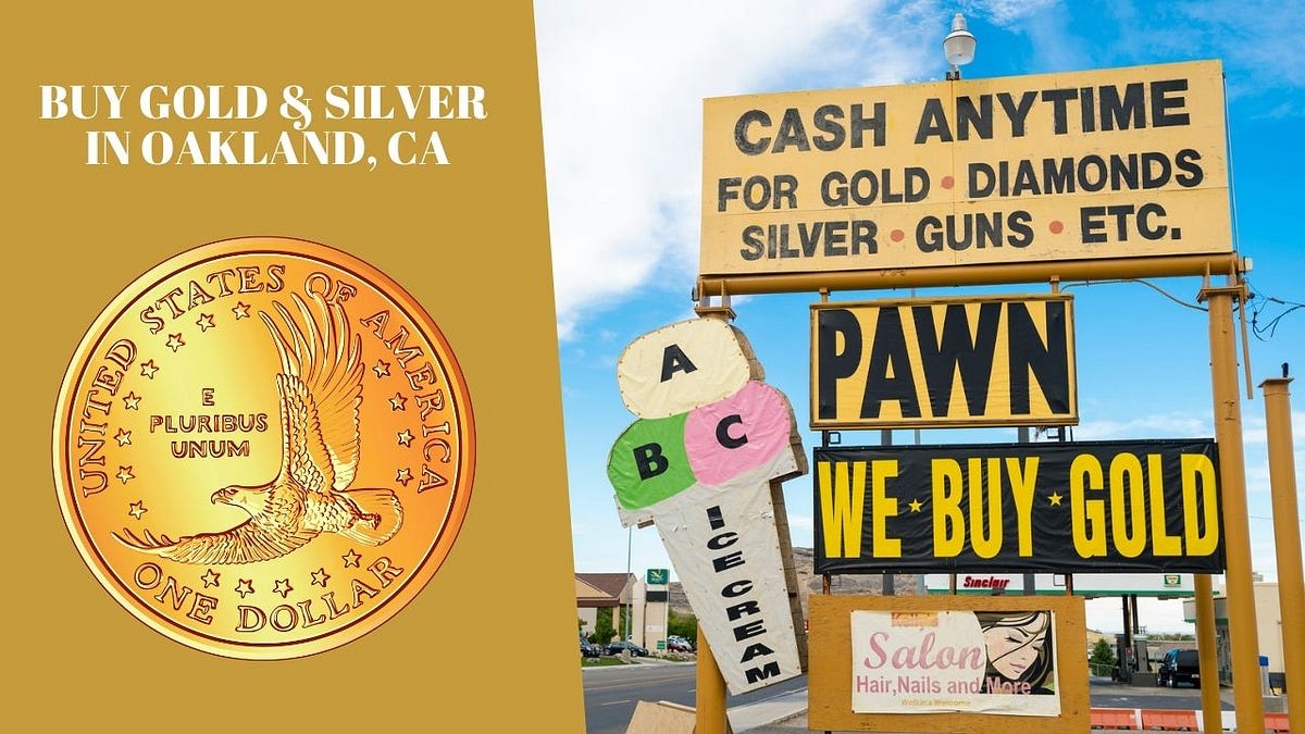 Buy Gold & Silver In Oakland, CA — Where To Buy Them by Martin Thomas