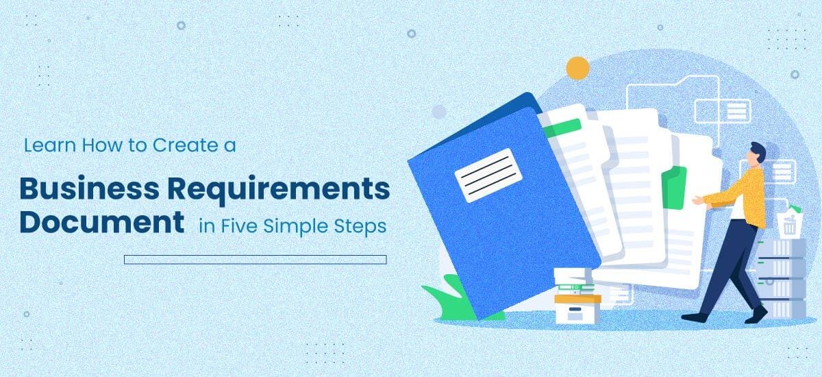 Learn How to Create a Business Requirements Document in Five Simple
