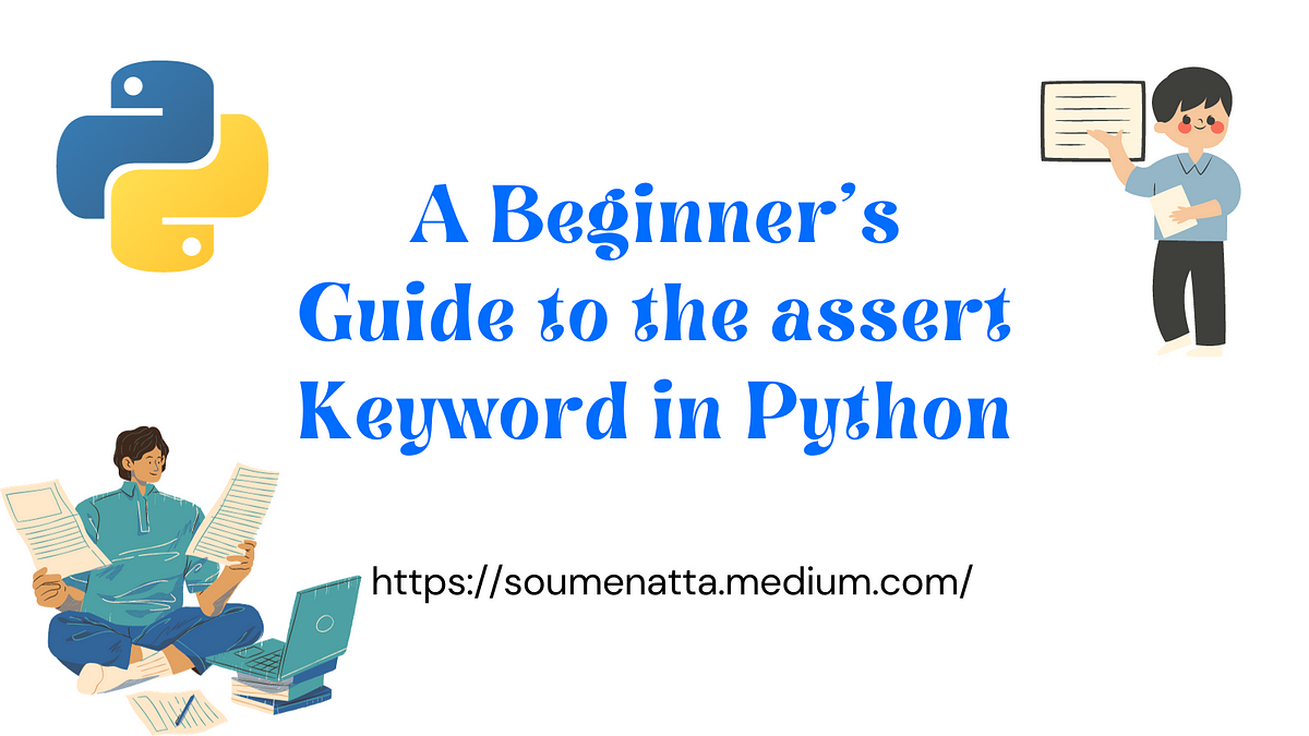 A Beginner’s Guide to the assert Keyword in Python | by Dr. Soumen Atta ...
