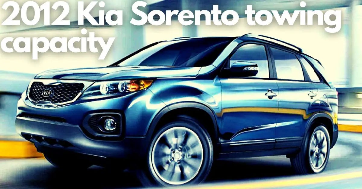 2012 Kia Sorento Towing Capacity. The 2012 Kia Sorento is a popular