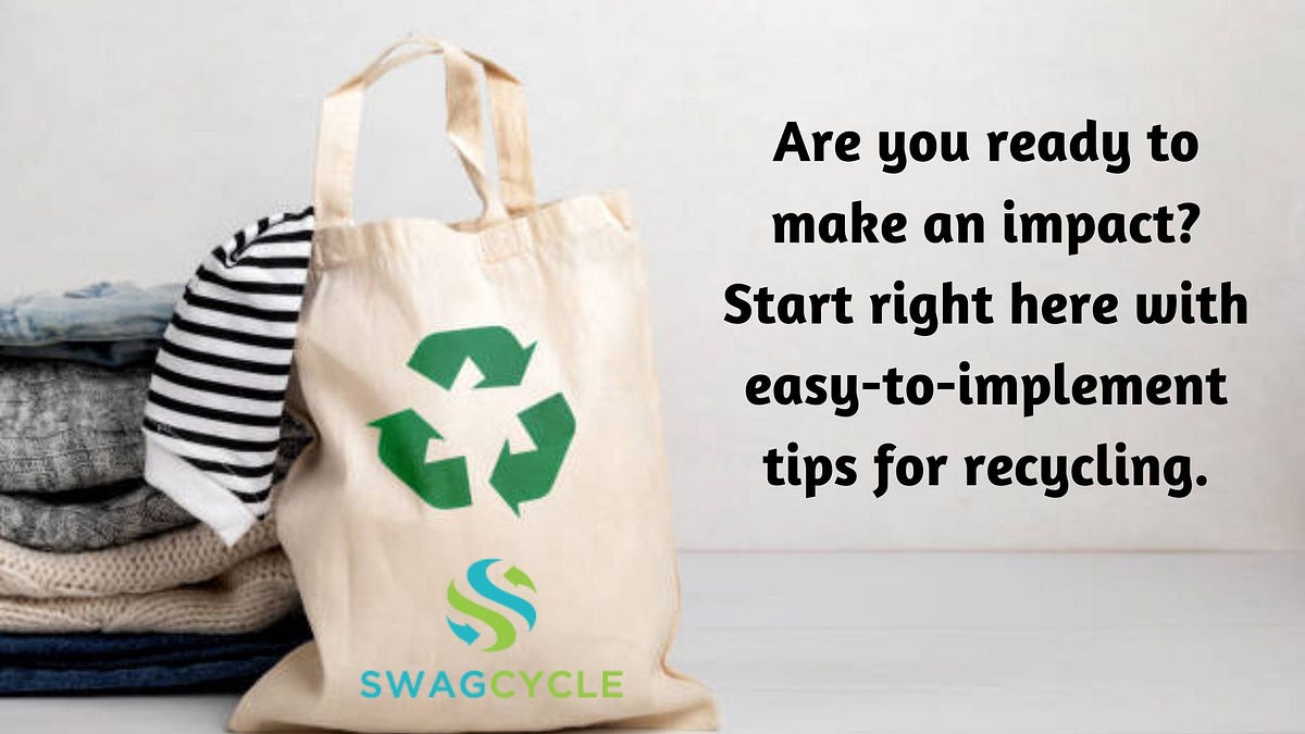 Reduce Waste and Make an Impact Get Started with Easy Recycling Tips Today SwagCycle Medium