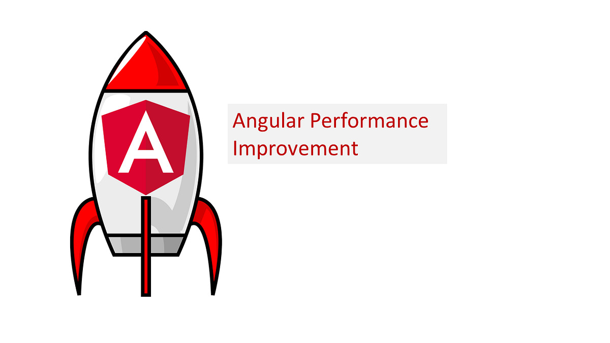 Angular Performance Tuning. Lots of people face problems while… | by ...