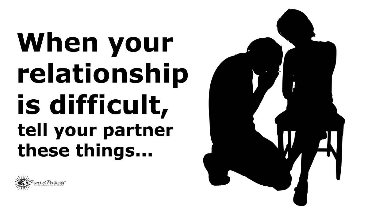 10 Things To Tell Your Partner When Your Relationship Is Difficult | by ...