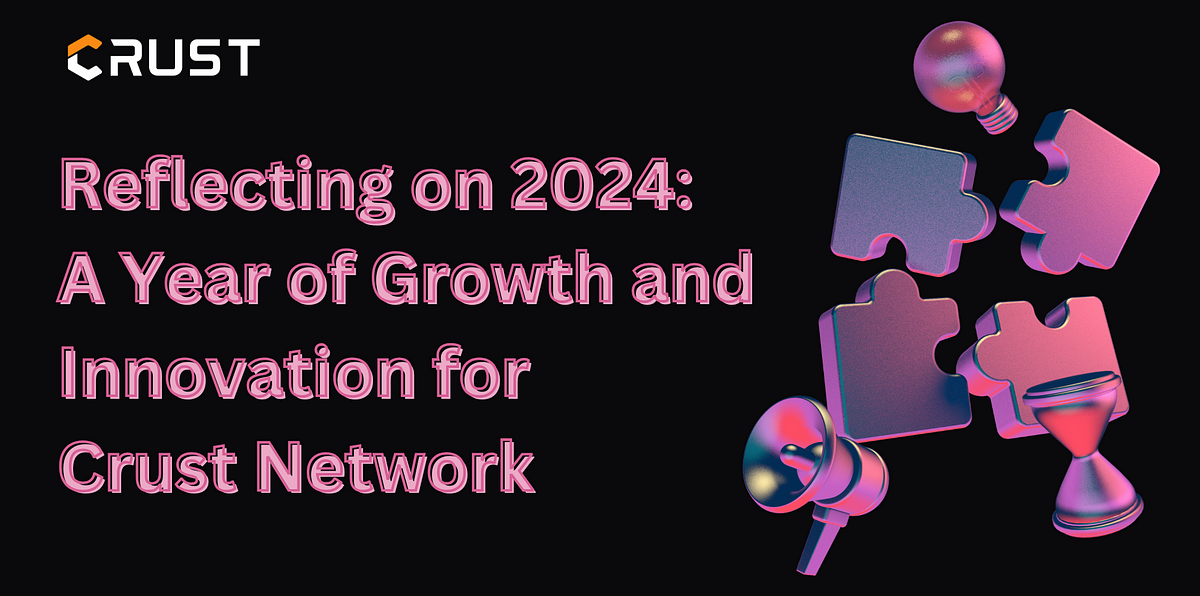 Reflecting on 2024: A Year of Growth and Innovation for Crust Network