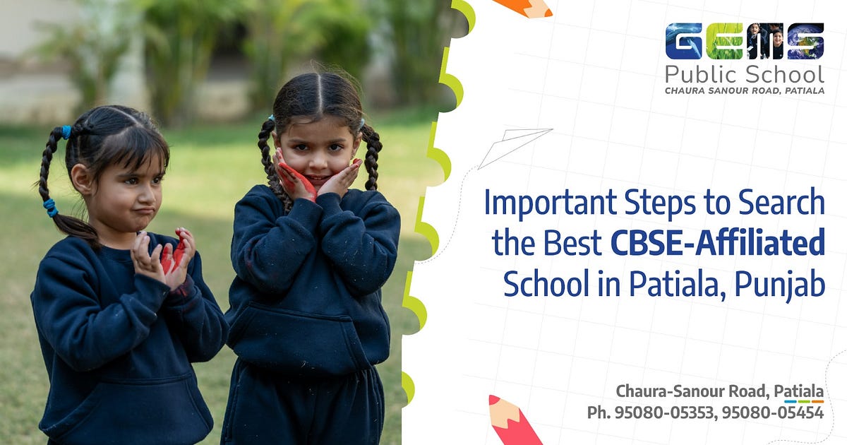 Important Steps To Search The Best CBSE Affiliated School In Patiala ...