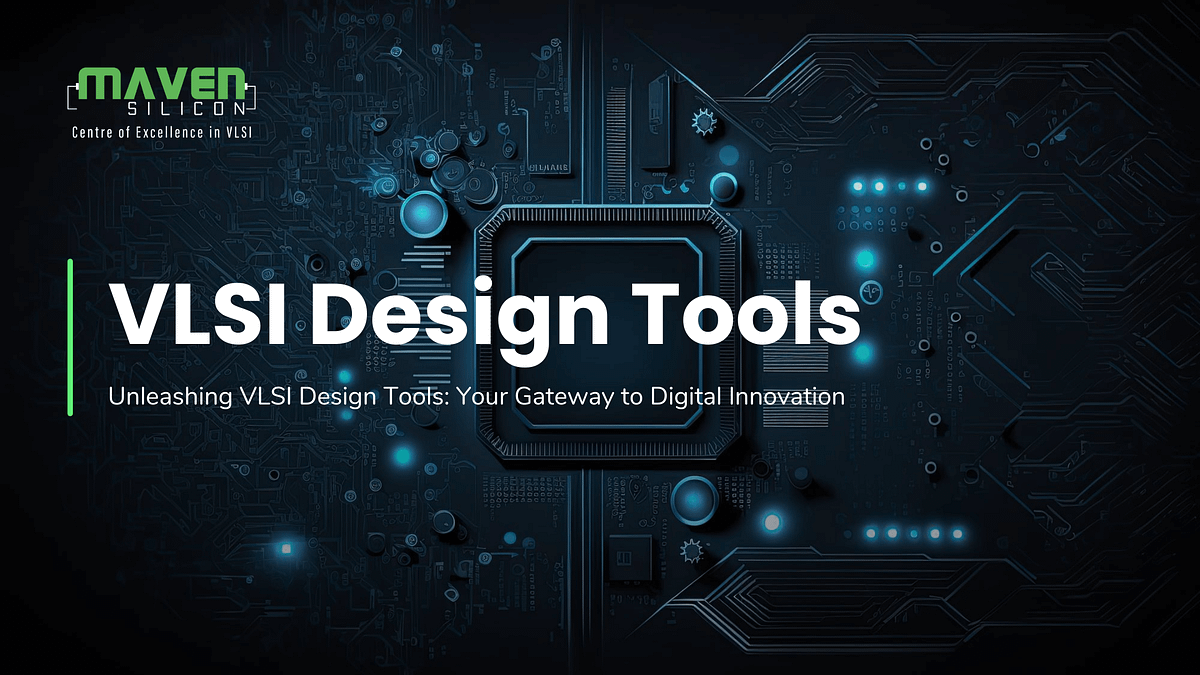 VLSI Design Tools. Discover the essential types of VLSI… | by Maven ...