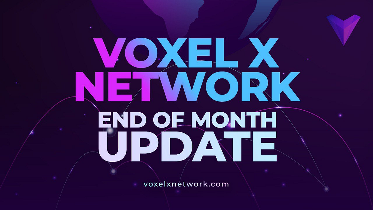 Voxel X Network EOM Community Update May 2023 by Voxel X Network Medium