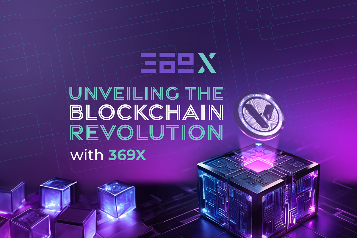 Unveiling the Blockchain Revolution | by 369X.io | 369X Exchange | Medium