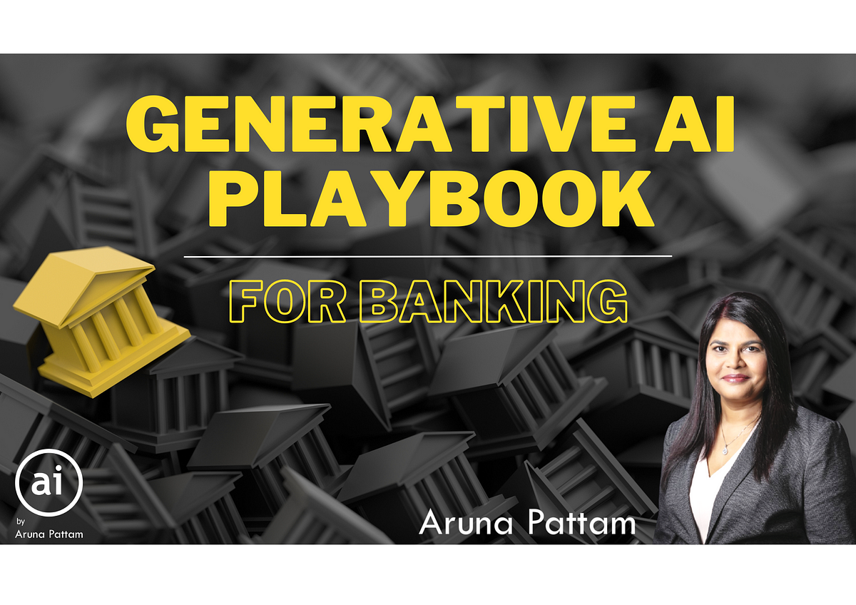 Generative AI Playbook — For Banking | By Aruna Pattam | Medium