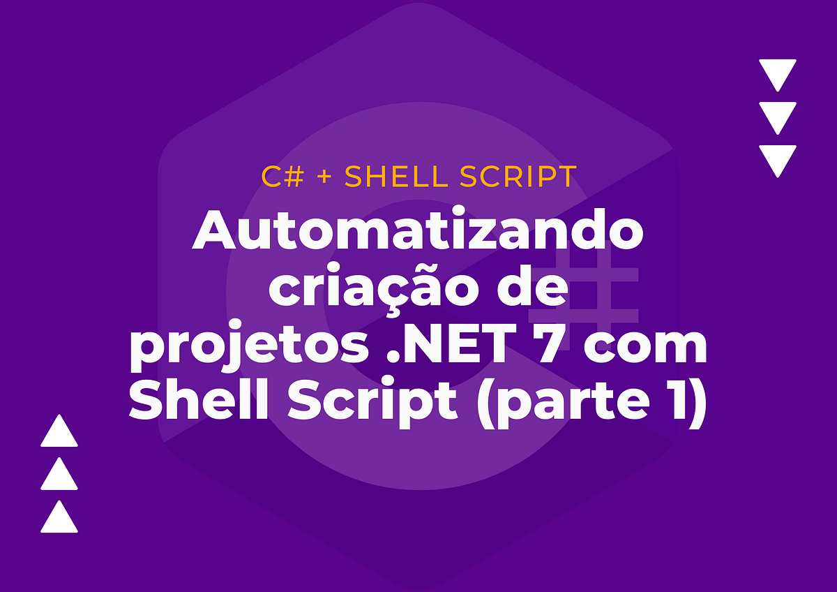 Automatizando criação de projetos .NET 7 com Shell Script (parte 1 ...