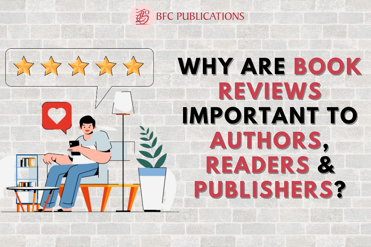 Why are Book Reviews Important to Authors, Readers & Publishers by