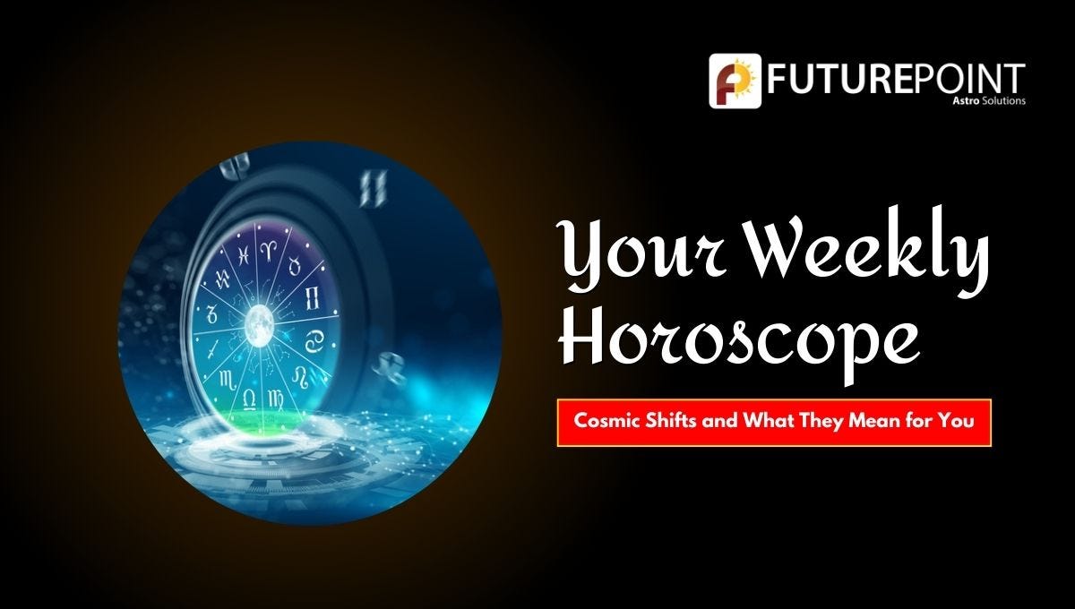 Your Weekly Horoscope Cosmic Shifts and What They Mean for You by