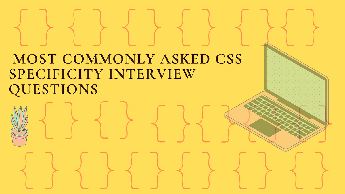 Top 10 Most Commonly Asked CSS Specificity Interview Questions for Web ...