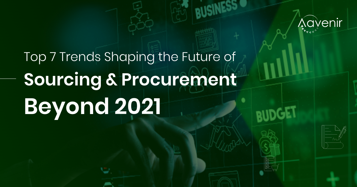 Top 7 Trends Shaping the Future of Sourcing & Procurement Beyond 2021 ...