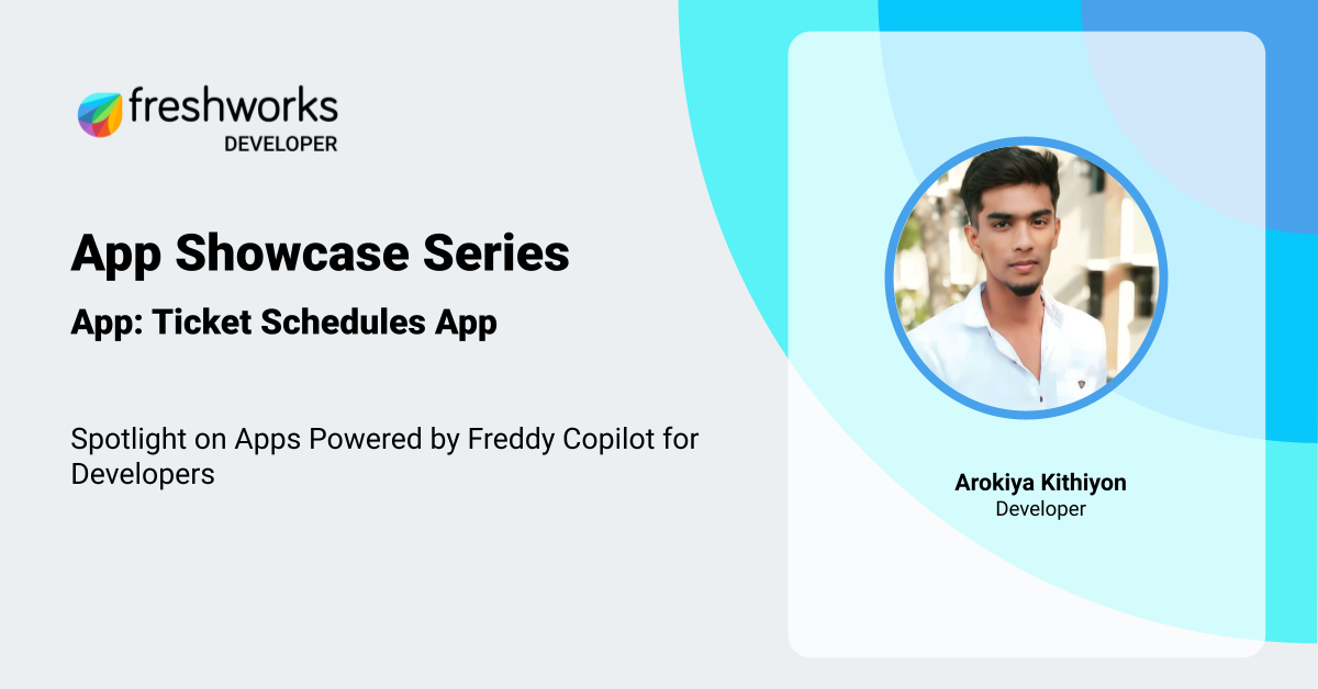 Freshworks App Showcase Series — Ticket Schedules by Tanmay Kapoor Freshworks Developer