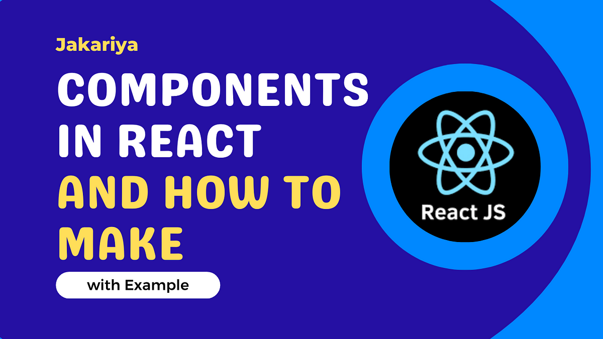 React JS Components and It’s Uses | by Jakariya H. | Mar, 2025 | Medium