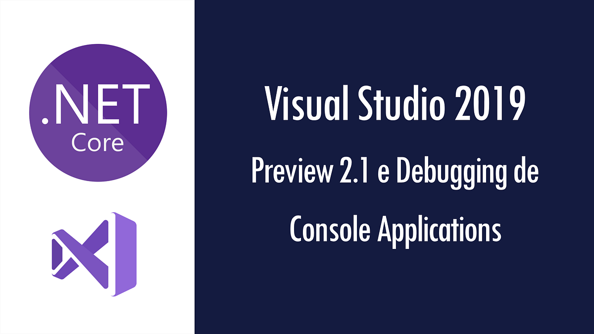 Visual Studio 2019 Preview 2 1 E Novidades No Debugging De Console visual-studio-2019-preview-2-1-e-novidades-no-debugging-de-console