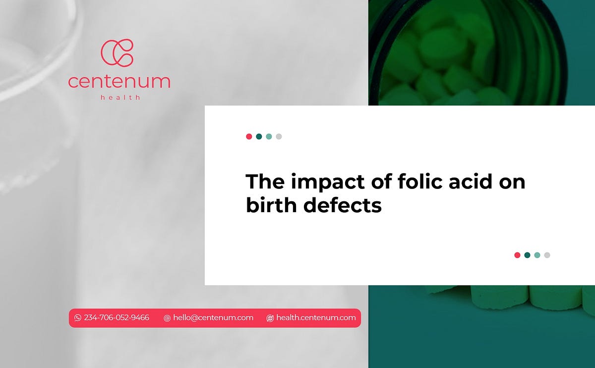 The Role Of Folic Acid In Preventing Birth Defects by Centenum Tech