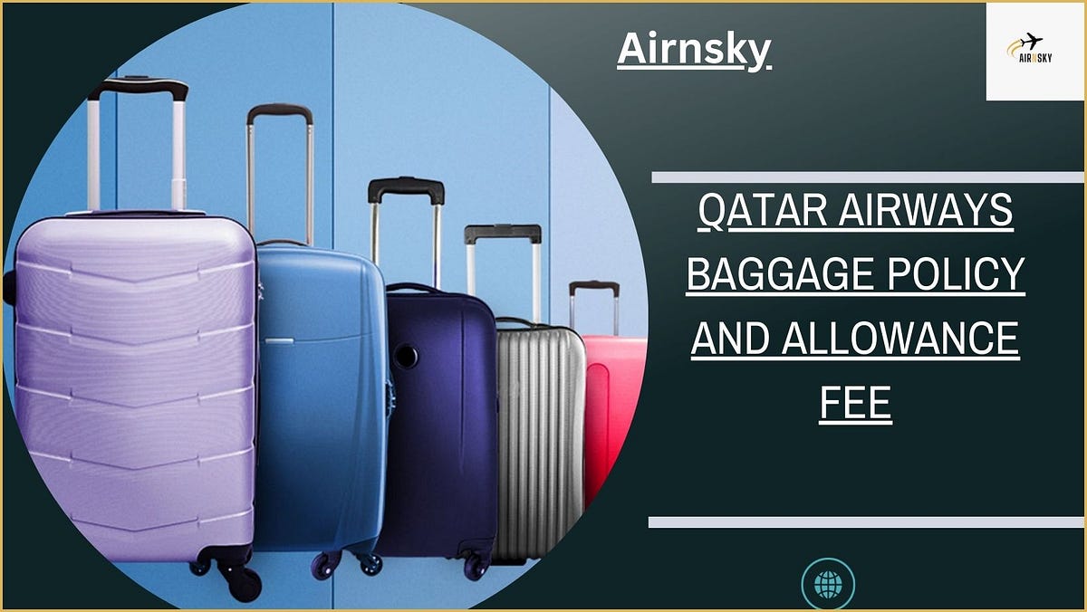 Qatar Airways Baggage Policy and Allowance Fee - Jenniferjenkins - Medium