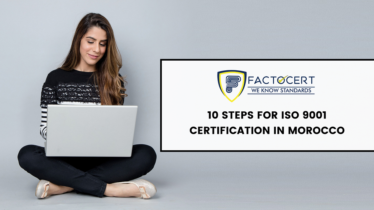 10 Steps for ISO 9001 Certification in Morocco by karthik factocert Medium