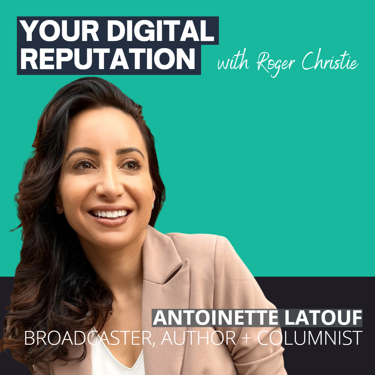 Your Digital Reputation — Antoinette Lattouf | How leaders can use ...