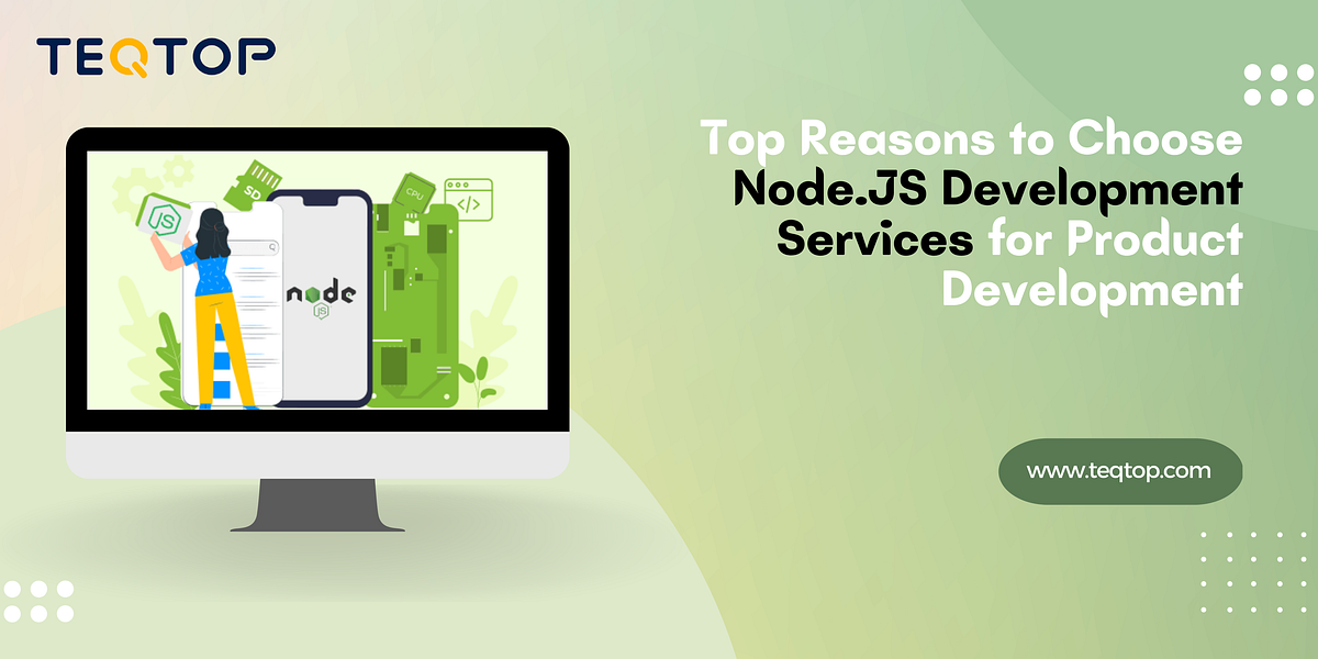 Top Reasons to Choose Node.js Development Services for Product ...
