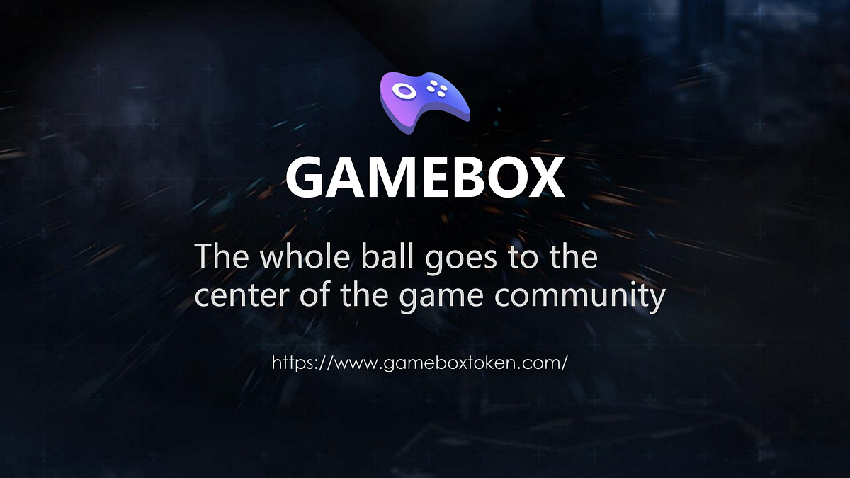 Blockchain game platform Gamebox will be launched soon! by GameBox