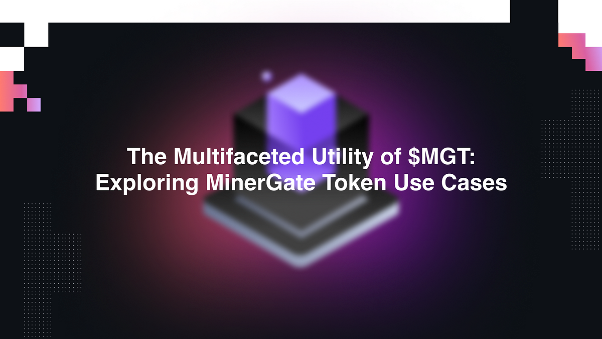 The Multifaceted Utility of $MGT: Exploring MinerGate Token Use Cases | by  MinerGate | Medium