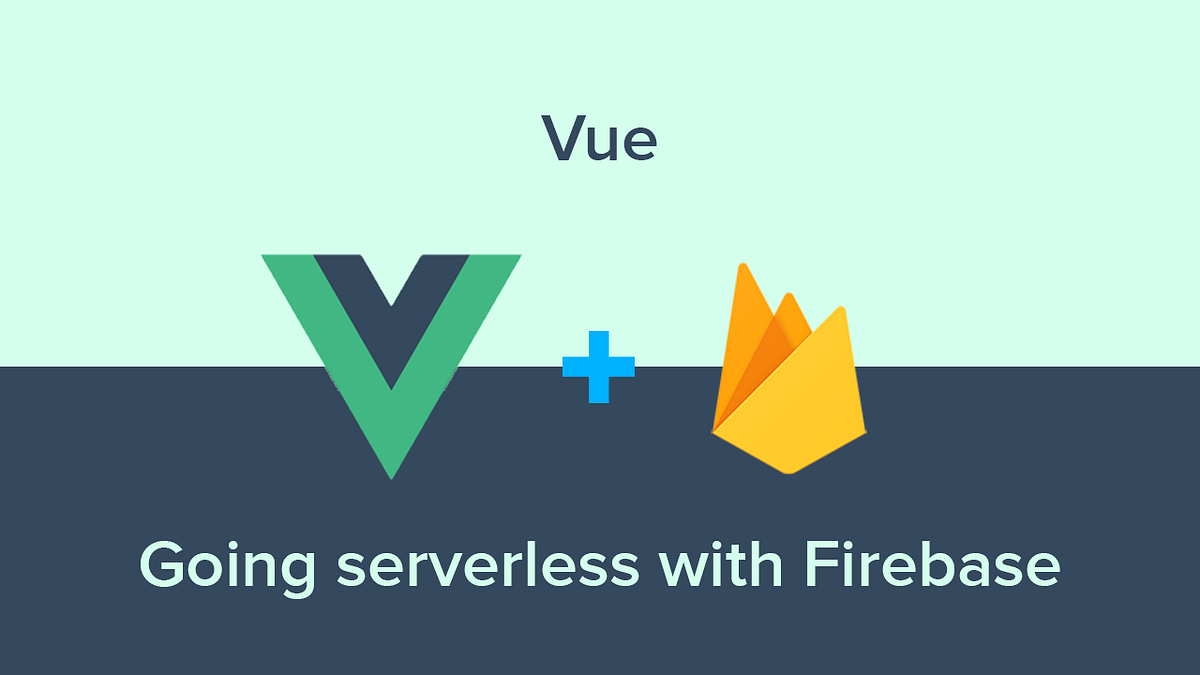 Vue — Going Serverless with Firebase by Thomas Findlay Medium