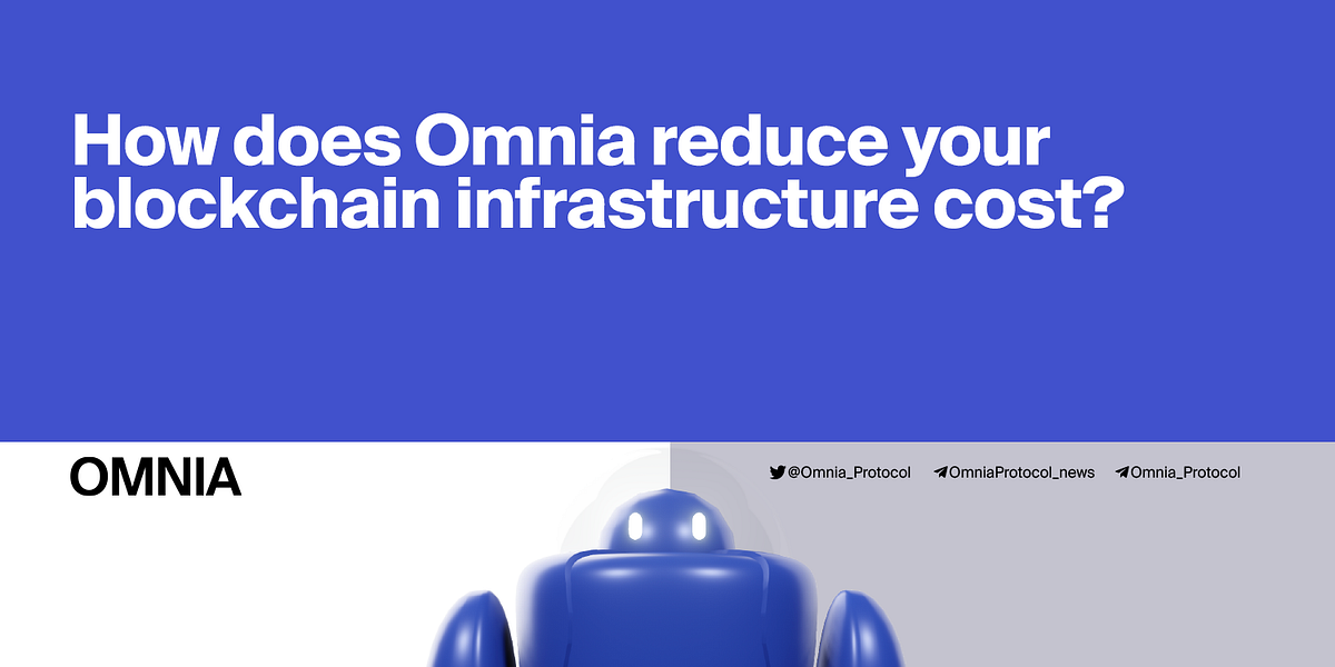 How does Omnia reduce your blockchain infrastructure cost? by AliAzad