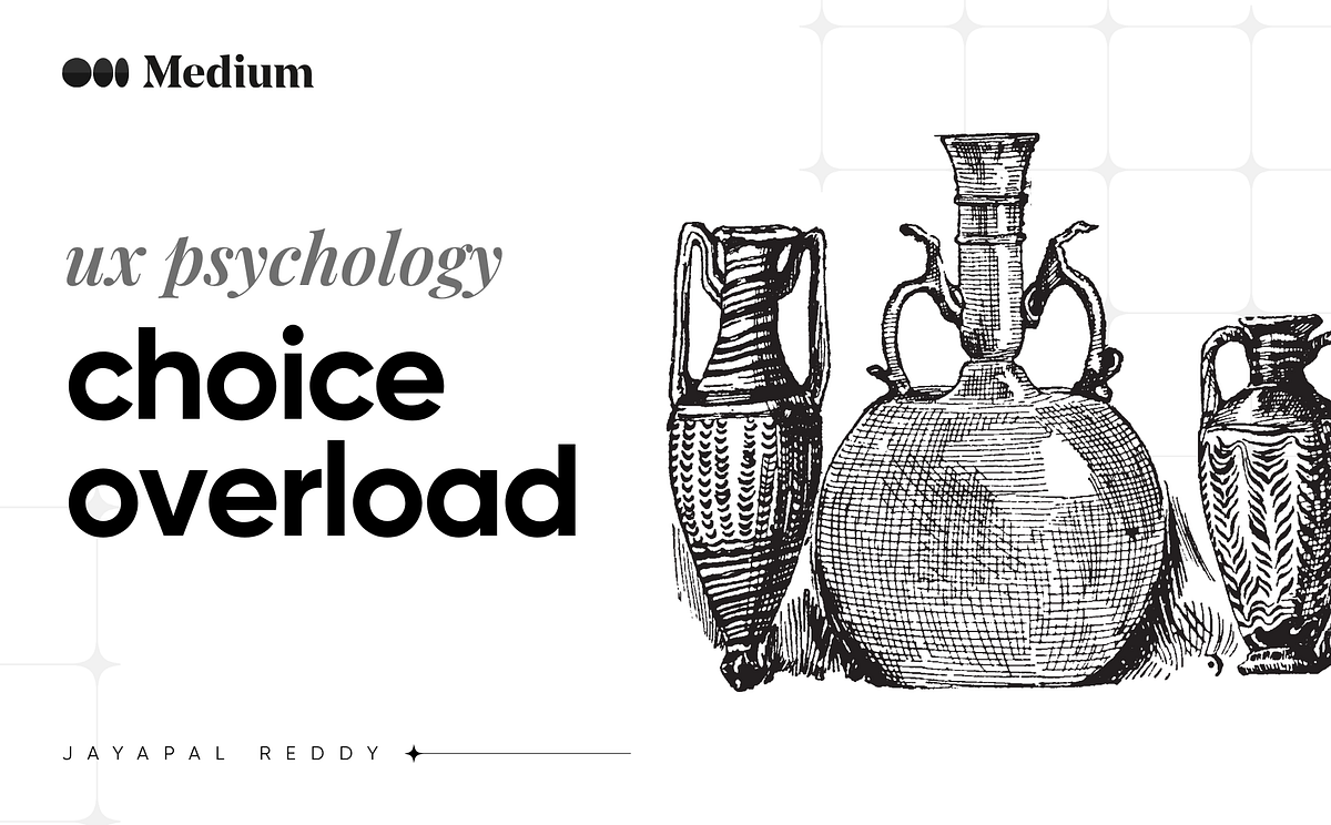 Struggling With Choice Overload — UX Psychology | by Jayapal Reddy ...