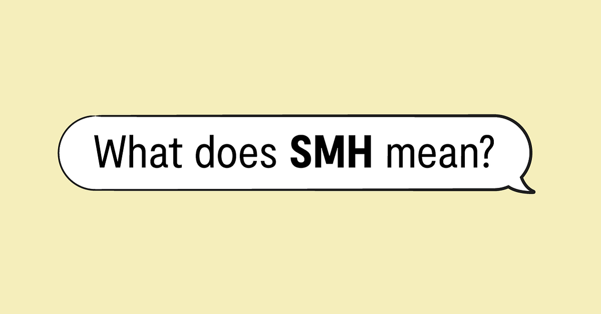 What Does SMH Mean? A Deep Dive into the Popular Text Slang by