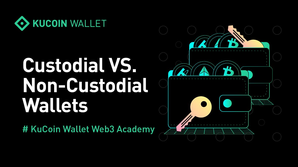 Custodial vs. NonCustodial Wallets What’s The Difference?｜KuCoin