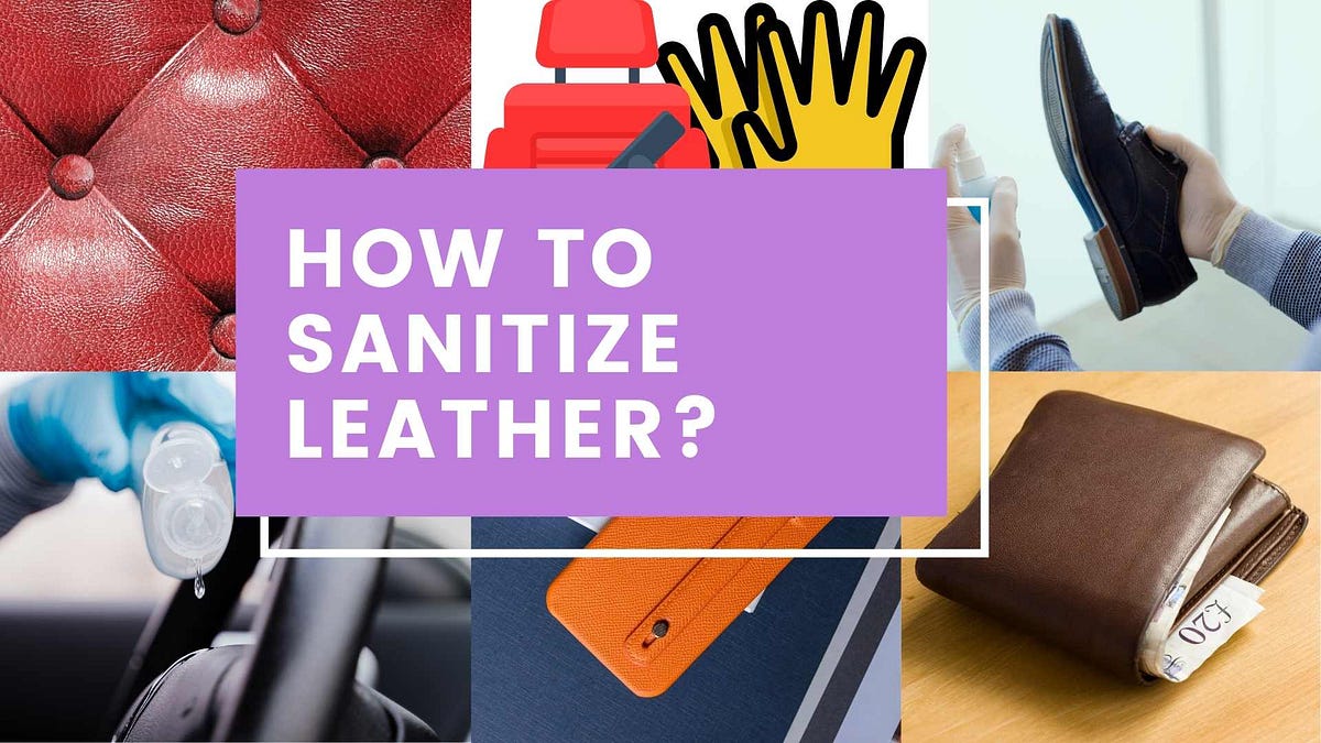 How To Sanitize Leather? Real Retro Research 2022 RealRetroResearch Medium
