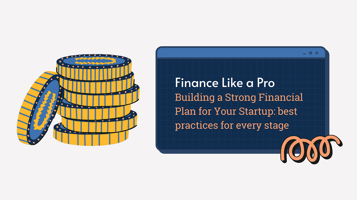 Building a Strong Financial Plan for Your Startup: best practices for ...