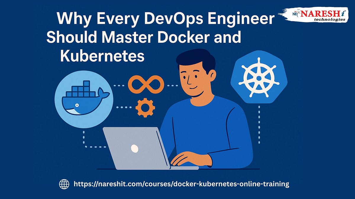 Why Every DevOps Engineer Should Master Docker and Kubernetes-NareshIt