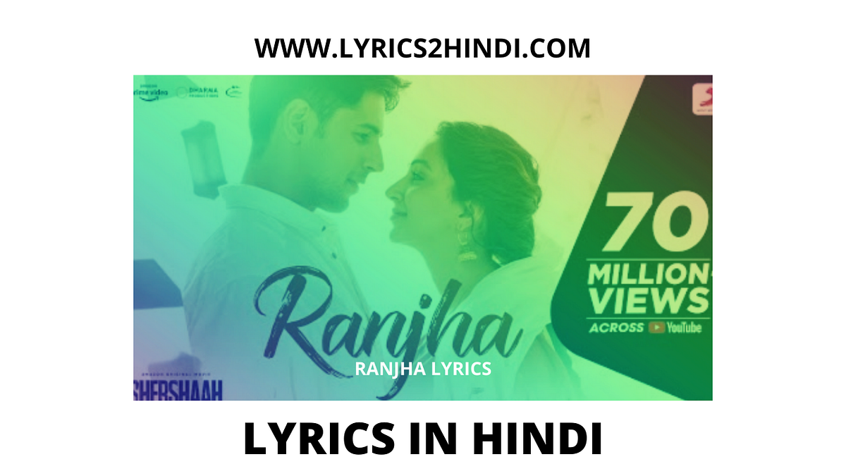 RANJHA LYRICS IN HINDI — (SHERSHAAH) LYRICS IN HINDI by lyrics2hindi Medium