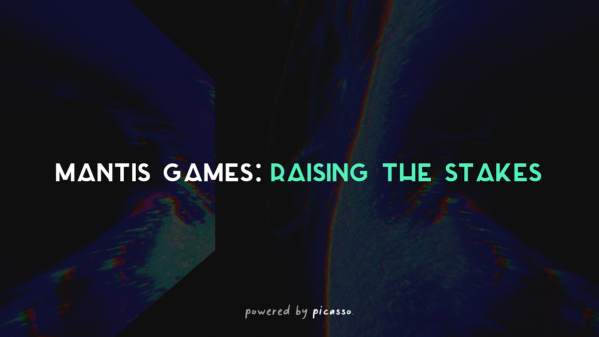 MANTIS Games: Raising the Stakes
