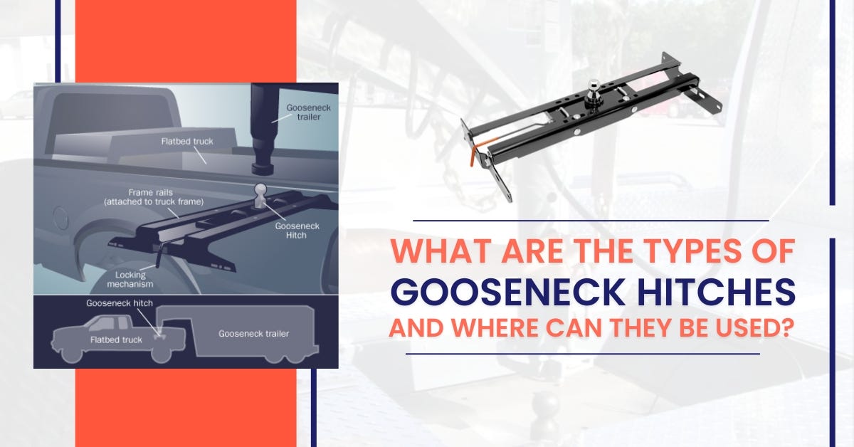 What Are The Types Of Gooseneck Hitches And Where Can They Be Used