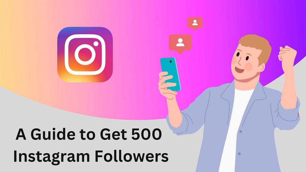 A Guide to Getting 500 Instagram Followers | Medium