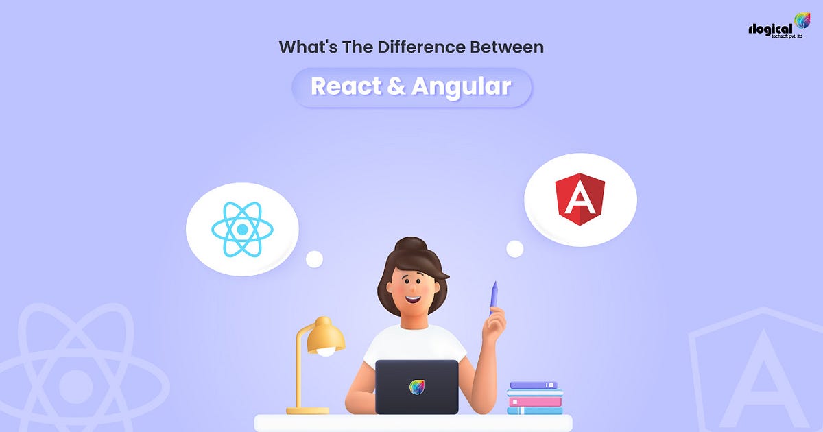 What’s The Difference Between React And Agular? | by Rlogical Techsoft ...