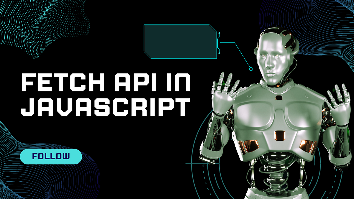 How to Fetch Data from an API Using the Fetch API in JavaScript | by ...