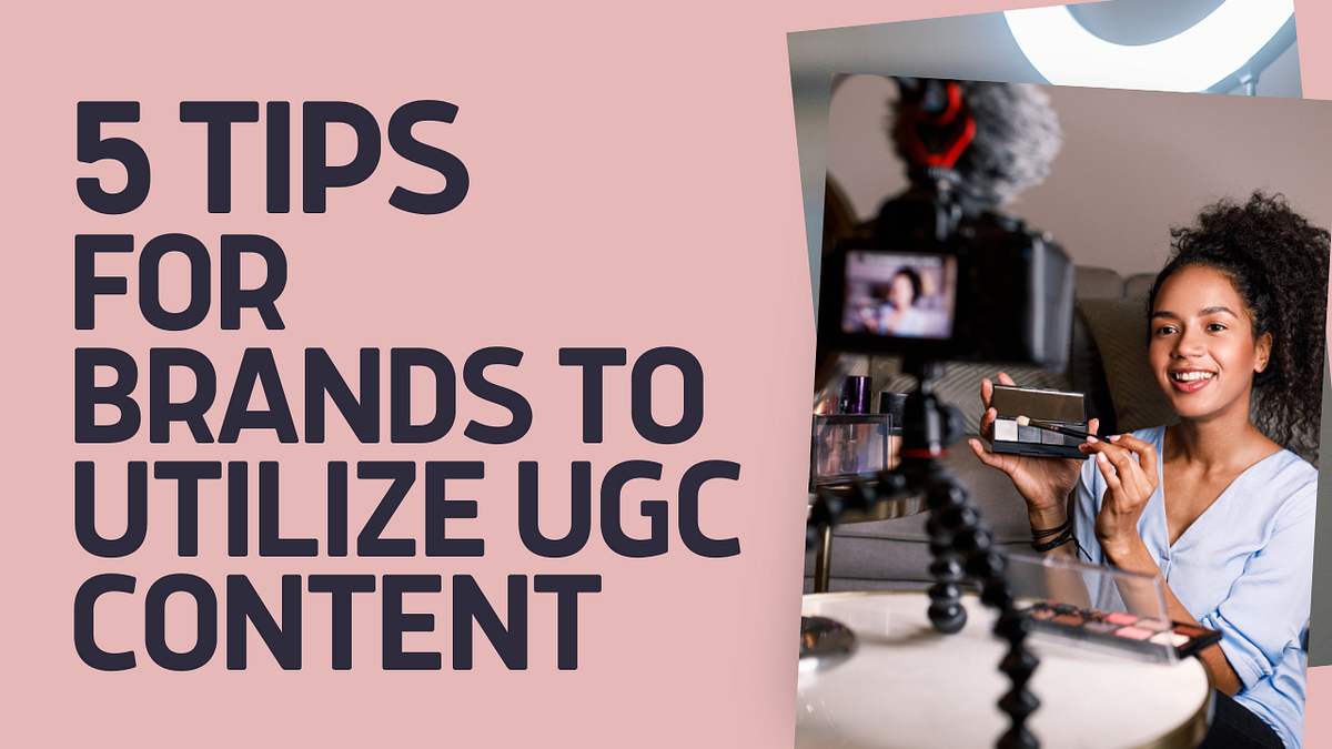 Ugc Copy Tips 5 Tips for Utilizing UGC for your brand! | by Brittany Limberakis | Medium