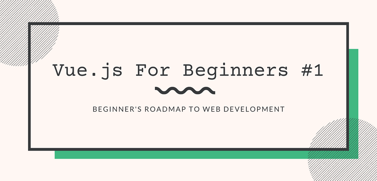 Vue.js for Beginners #1. Vue is a frontend JavaScript framework… | by ...