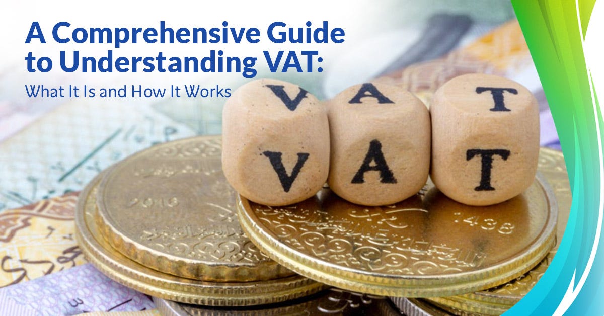 A Comprehensive Guide to Understanding VAT What It Is and How It Works