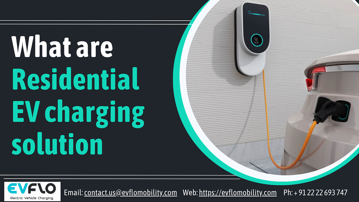 What are residential EV charging solution | by EVFLO MOBILITY | Medium