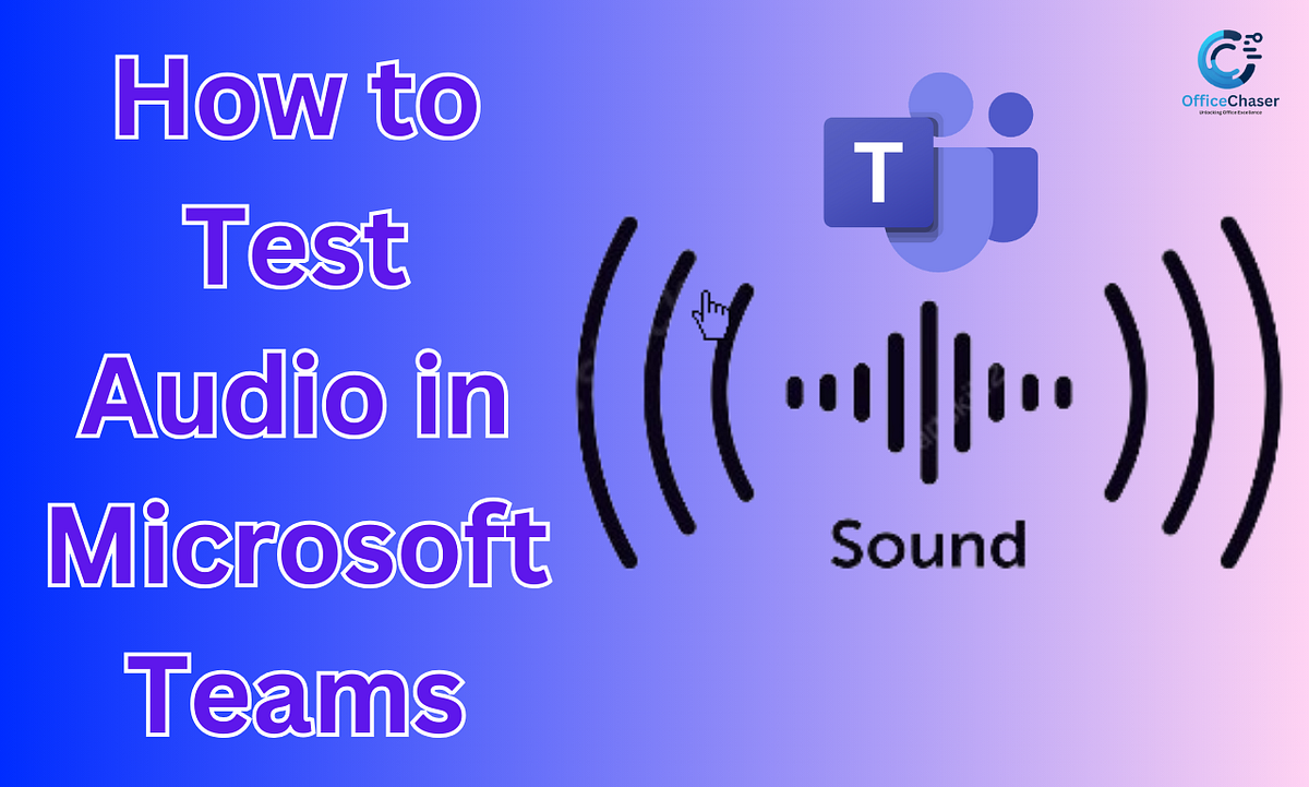 How To Test Audio In Microsoft Teams [Quick Guide] Officechaser Medium