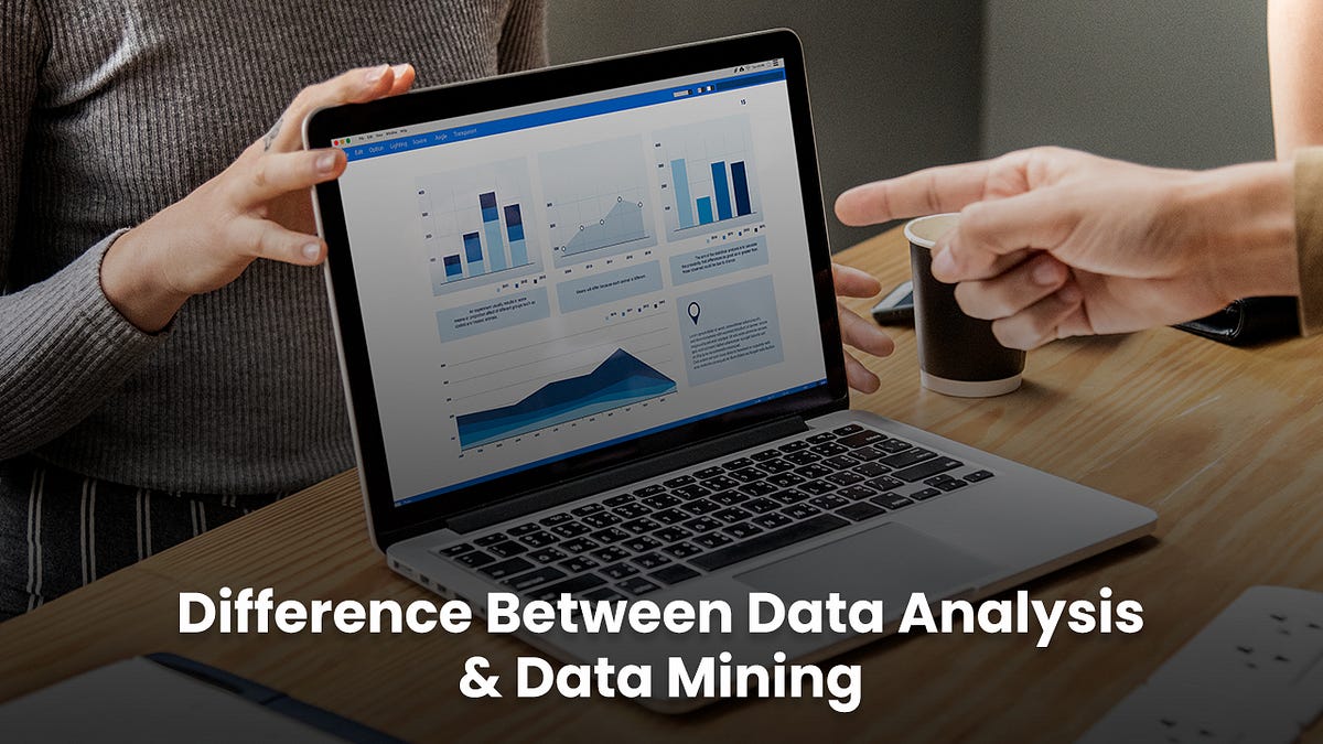 Difference Between Data Analysis & Data Mining and why it is Important ...