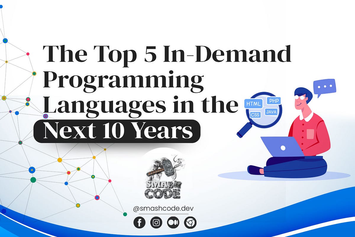 The Top 5 In-Demand Programming Languages in the Next 10 Years | by ...
