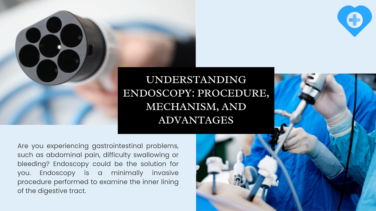 Understanding Endoscopy Procedure, Mechanism, and Advantages by
